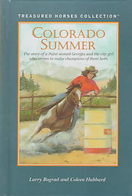 Colorado Summer: The Story of a Paint Named Georgia and the City Girl Who Strives to Make Champions of Them Both (Treasured Horses Collection)