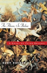As Above, So Below : A Novel of Peter Bruegel