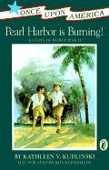 Pearl Harbor Is Burning!: A Story of World War II (Once Upon America)