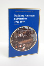 Building American submarines, 1914-1940 (Contributions to naval history)