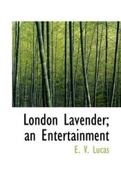 London Lavender; an Entertainment