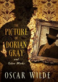 The Picture of Dorian Gray & Other Works