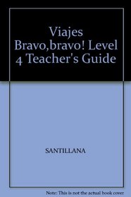 Viajes Bravo,bravo! Level 4 Teacher's Guide