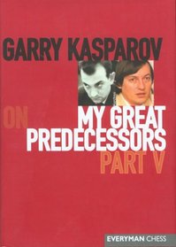 Garry Kasparov on My Great Predecessors, Part 5 (My Great Predecessors)