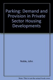 Parking: Demand and Provision in Private Sector Housing Developments