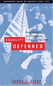 Equality Deferred: Race, Ethnicity, and Immigration in America, Since 1945 (Wadsworth Books on America Since 1945)