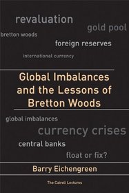 Global Imbalances and the Lessons of Bretton Woods (Cairoli Lectures)