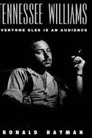 Tennessee Williams : Everyone Else Is an Audience