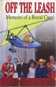 Off the Leash: Memoirs of a Royal Corgi