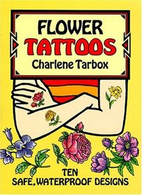 Flower Tattoos/Ten Safe, Waterproof Designs (Temporary Tattoos)