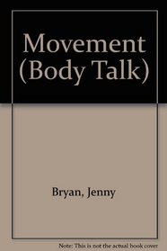 Body Talk: Movement - the Muscular and Skeletal System (Body Talk)