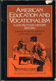 American Education and Vocationalism: a Documentary History, 1870-1970
