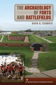 The Archaeology of Forts and Battlefields (American Experience in Archaeological Pespective)