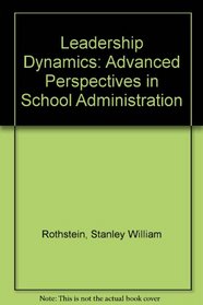 Leadership Dynamics: Advanced Perspectives in School Administration