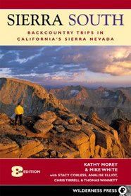 Sierra South: Backcountry Trips in Californias Sierra Nevada