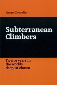Subterranean climbers: Twelve years in the world's deepest chasm (Speleologia)