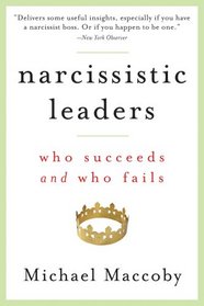 Narcissistic Leaders: Who Succeeds and Who Fails