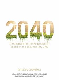 2040 - a Handbook for the Regeneration: Based on the Documentary 2040