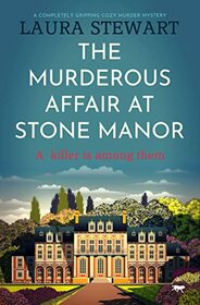 The Murderous Affair At Stone Manor: a completely gripping cozy murder mystery