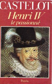 Henri IV, le passionne (French Edition)