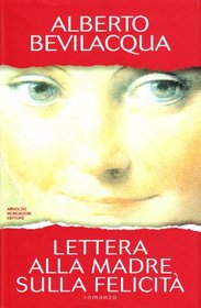 Lettera alla madre sulla felicita: Romanzo (Scrittori italiani) (Italian Edition)
