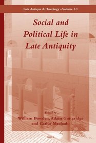 Social and Political Life in Late Antiquity - Volume 3.1 (Late Antique Archaeology)