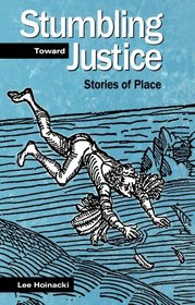 Stumbling Toward Justice: Stories of Place