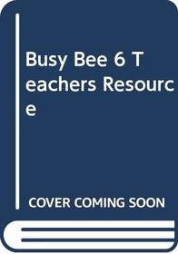 Busy Bee 6 Teachers Resource