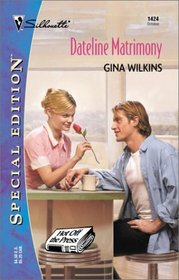 Dateline Matrimony (Hot off the Press, Bk 3) (Silhouette Special Edition, No 1424)
