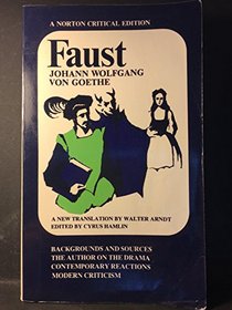 Faust: A tragedy : backgrounds and sources, the author on the drama, contemporary reactions, modern criticism (A Norton critical edition)