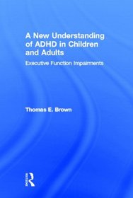 A New Understanding of ADHD in Children and Adults: Executive Function Impairments