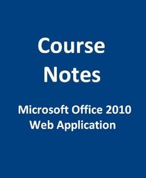 Microsoft  Office 2010 Web App CourseNotes