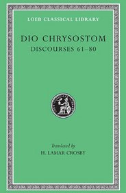 Dio Chrysostom: Discourses Lxi-Lxxx/Lcl 385 (Loeb Classical Library)