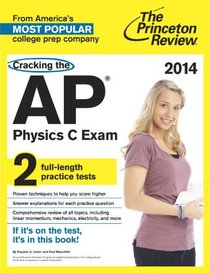 Cracking the AP Physics C Exam, 2014 Edition (College Test Preparation)
