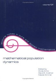Mathematical Population Dynamics (Lecture Notes in Pure and Applied Mathematics)
