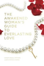 The Awakened Woman's Guide to Everlasting Love