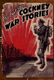 THE 500 BEST COCKNEY WAR STORIES