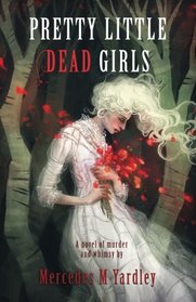 Pretty Little Dead Girls: A Novel of Murder and Whimsy