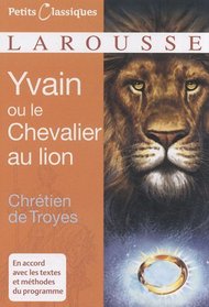 Yvain Ou le Chevalier Au Lion (Petits Classiques Larousse Texte Integral) (French Edition)