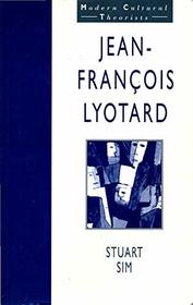 Jean-Francois Lyotard (Modern Cultural Theorists)