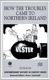 How the Troubles Came To Northern Ireland (Contemporary History in Context)