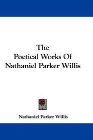 The Poetical Works Of Nathaniel Parker Willis