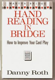 Hand Reading in Bridge: How to Improve Your Card Play (Master Bridge Series)