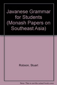 Javanese Grammar For Students (Monash Papers on Southeast Asia)