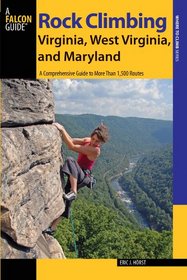 Rock Climbing Virginia, West Virginia, and Maryland, 2nd (State Rock Climbing Series)
