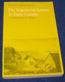 The Seigneurial System in Early Canada: A Geographical Study