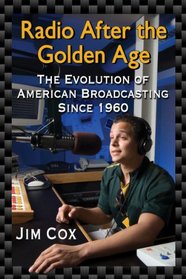 Radio After the Golden Age: The Evolution of American Broadcasting Since 1960