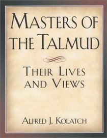 Masters of the Talmud: Their Lives and Views