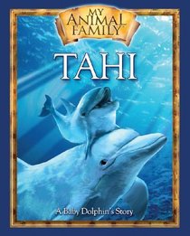 Tahi: A Baby Dolphin's Story (My Animal Family)