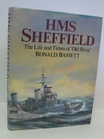 Hms Sheffield: The Life and Times of Old Shiny